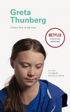 Cover art for I Know This to Be True: Greta Thunberg