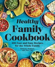 Cover art for The Healthy Family Cookbook: 100 Fast and Easy Recipes for the Whole Family