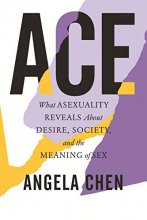 Cover art for Ace: What Asexuality Reveals About Desire, Society, and the Meaning of Sex