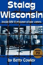 Cover art for Stalag Wisconsin: Inside WWII Prisoner of War Camps