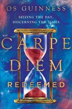 Cover art for Carpe Diem Redeemed: Seizing the Day, Discerning the Times