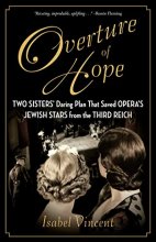 Cover art for Overture of Hope: Two Sisters' Daring Plan That Saved Opera's Jewish Stars from the Third Reich