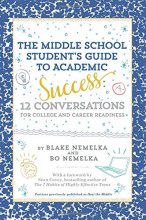 Cover art for The Middle School Student's Guide to Academic Success: 12 Conversations for College and Career Readiness