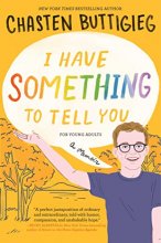 Cover art for I Have Something to Tell You―For Young Adults: A Memoir
