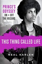 Cover art for This Thing Called Life: Prince's Odyssey, On and Off the Record