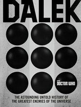 Cover art for Doctor Who: Dalek: The Astounding Untold History of the Greatest Enemies of the Universe