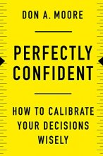 Cover art for Perfectly Confident: How to Calibrate Your Decisions Wisely