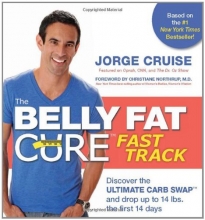 Cover art for The Belly Fat Cure Fast Track: Discover the Ultimate Carb Swap and Drop Up to 14 lbs. the First 14 Days