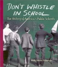 Cover art for Don't Whistle in School: The History of America's Public Schools (People's History)