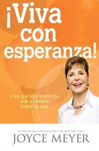 Cover art for ¡Viva con esperanza!: Crea que algo bueno puede sucederle todos los días (Spanish Edition)