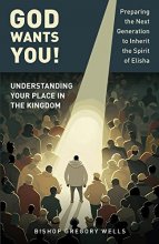 Cover art for God Wants You!: Understanding Your Place in the Kingdom