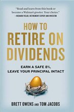 Cover art for How to Retire on Dividends: Earn a Safe 8%, Leave Your Principal Intact