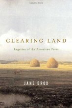 Cover art for Clearing Land: Legacies of the American Farm