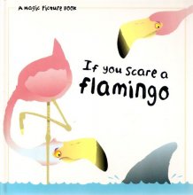 Cover art for If you scare a flamingo (Magic picture book)