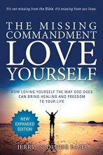 Cover art for The Missing Commandment: Love Yourself (New Expanded 2018 Edition): How Loving Yourself the Way God Does Can Bring Healing and Freedom to Your Life