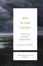 Cover art for When the Stars Disappear: Help and Hope from Stories of Suffering in Scripture (Suffering and the Christian Life, Volume 1) (Suffering and the Christian Life, 1)