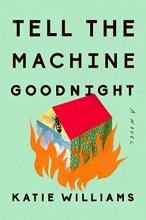 Cover art for Tell the Machine Goodnight: A Novel