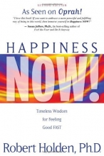 Cover art for Happiness Now!: Timeless Wisdom for Feeling Good FAST