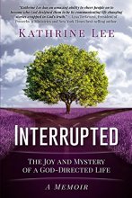 Cover art for Interrupted: The Joy and Mystery of a God-Directed Life A Memoir