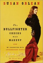 Cover art for The Bullfighter Checks Her Makeup: My Encounters with Extraordinary People