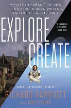 Cover art for Explore/Create: My Life in Pursuit of New Frontiers, Hidden Worlds, and the Creative Spark