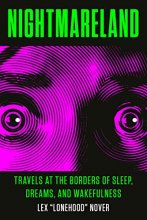 Cover art for Nightmareland: Travels at the Borders of Sleep, Dreams, and Wakefulness