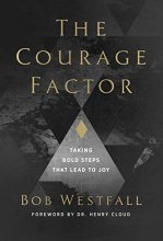 Cover art for The Courage Factor: Taking Bold Steps That Lead to Joy