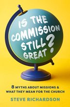 Cover art for Is the Commission Still Great?: 8 Myths about Missions and What They Mean for the Church