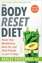 Cover art for The Body Reset Diet, Revised Edition: Power Your Metabolism, Blast Fat, and Shed Pounds in Just 15 Days