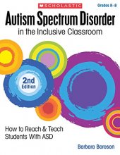 Cover art for Autism Spectrum Disorder in the Inclusive Classroom, 2nd Edition: How to Reach & Teach Students with ASD