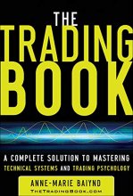 Cover art for The Trading Book: A Complete Solution to Mastering Technical Systems and Trading Psychology