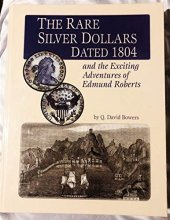 Cover art for The rare silver dollars dated 1804 and the exciting adventures of Edmund Roberts