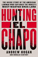Cover art for Hunting El Chapo: The Inside Story of the American Lawman Who Captured the World's Most-Wanted Drug Lord