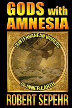 Cover art for Gods with Amnesia: Subterranean Worlds of Inner Earth