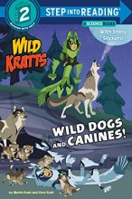 Cover art for Wild Dogs and Canines! (Wild Kratts) (Step into Reading)