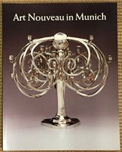 Cover art for Art nouveau in Munich: Masters of Jugendstil from the Stadtmuseum, Munich, and other public and private collections