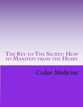 Cover art for The Key to The Secret: How to Manifest from the Heart