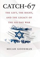 Cover art for Catch-67: The Left, the Right, and the Legacy of the Six-Day War