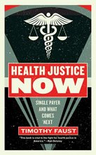Cover art for Health Justice Now: Single Payer and What Comes Next