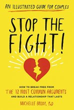 Cover art for Stop the Fight!: An Illustrated Guide for Couples: How to Break Free from the 12 Most Common Arguments and Build a Relationship That Lasts