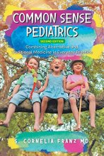 Cover art for Common Sense Pediatrics: Combining Alternative and Traditional Medicine in Everyday Practice