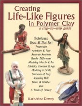 Cover art for Creating Life-Like Figures in Polymer Clay: A Step-By-Step Guide