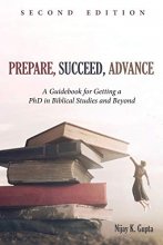 Cover art for Prepare, Succeed, Advance, Second Edition: A Guidebook for Getting a PhD in Biblical Studies and Beyond