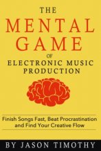 Cover art for Music Habits - The Mental Game of Electronic Music Production: Finish Songs Fast, Beat Procrastination and Find Your Creative Flow