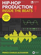 Cover art for Hip-Hop Production: Inside the Beats by Prince Charles Alexander - Includes Downloadable Audio for Production Practice!