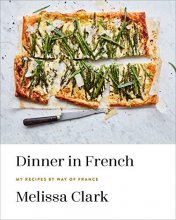 Cover art for Dinner in French: My Recipes by Way of France: A Cookbook