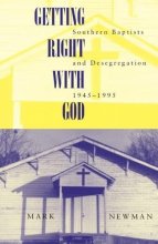 Cover art for Getting Right With God: Southern Baptists and Desegregation, 1945-1995 (Religion and American Culture)