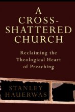 Cover art for A Cross-Shattered Church: Reclaiming the Theological Heart of Preaching