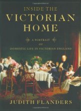 Cover art for Inside the Victorian Home: A Portrait of Domestic Life in Victorian England