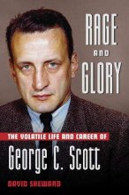 Cover art for Rage and Glory: The Volatile Life and Career of George C. Scott (Applause Books)